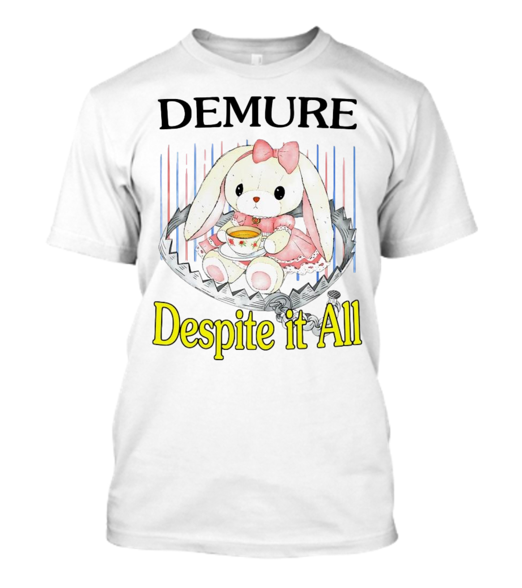Demure Rabbit With Tea Despite It All T-Shirt