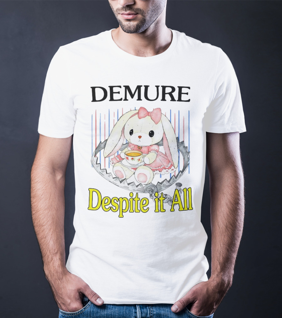Demure Rabbit With Tea Despite It All T-Shirt