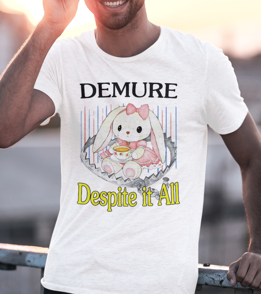 Demure Rabbit With Tea Despite It All T-Shirt