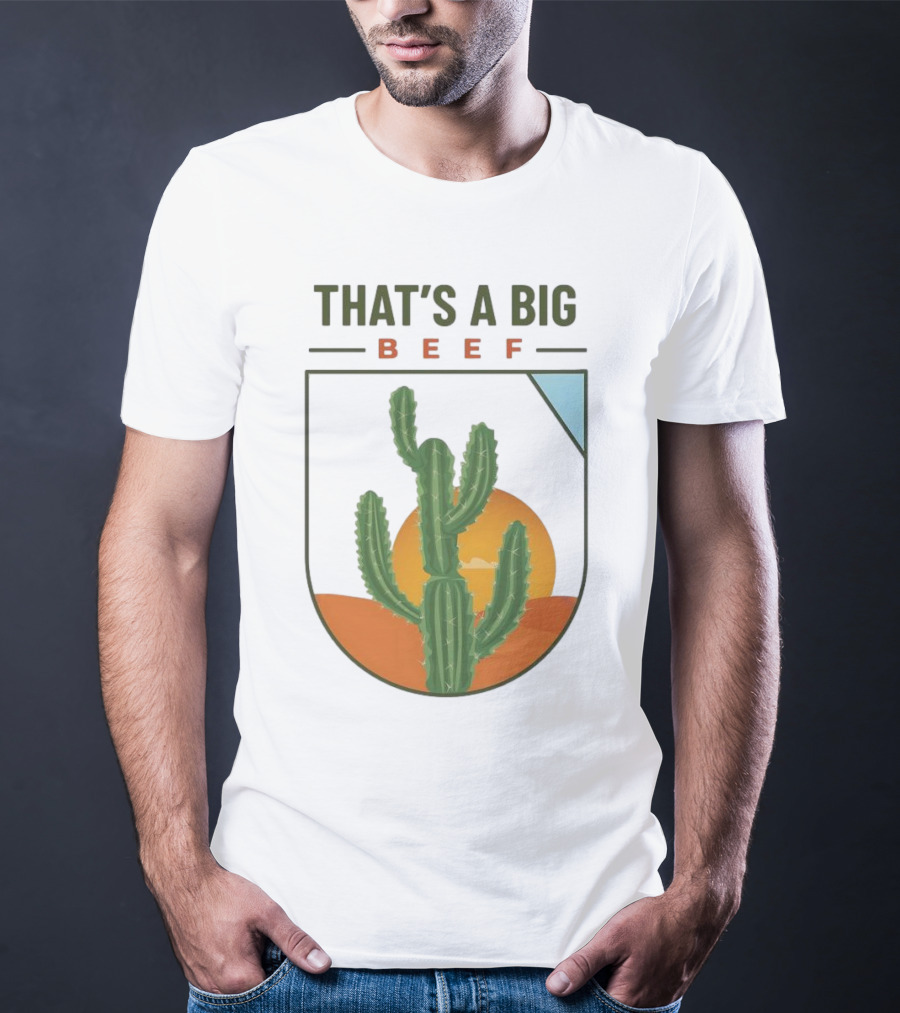 THAT'S A BIG BEEF Cactus Desert Sunset Scene T-Shirt