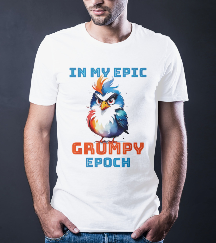 In My Epic Grumpy Epoch T-Shirt