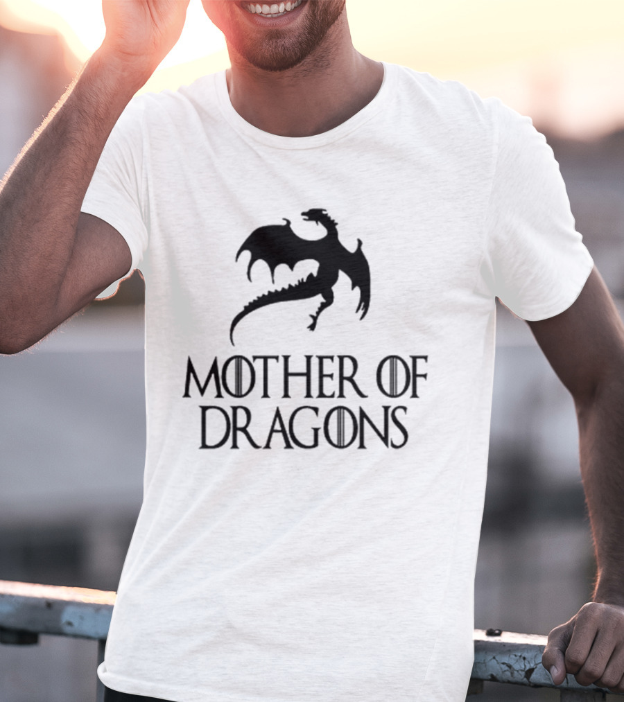 Mother Of Dragons Game Of Thrones Mothers Day Gift T-Shirt