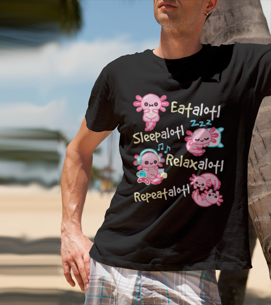 Eat-a-lotl Sleep-a-lotl Relax-a-lotl Repeat-a-lotl T-Shirt
