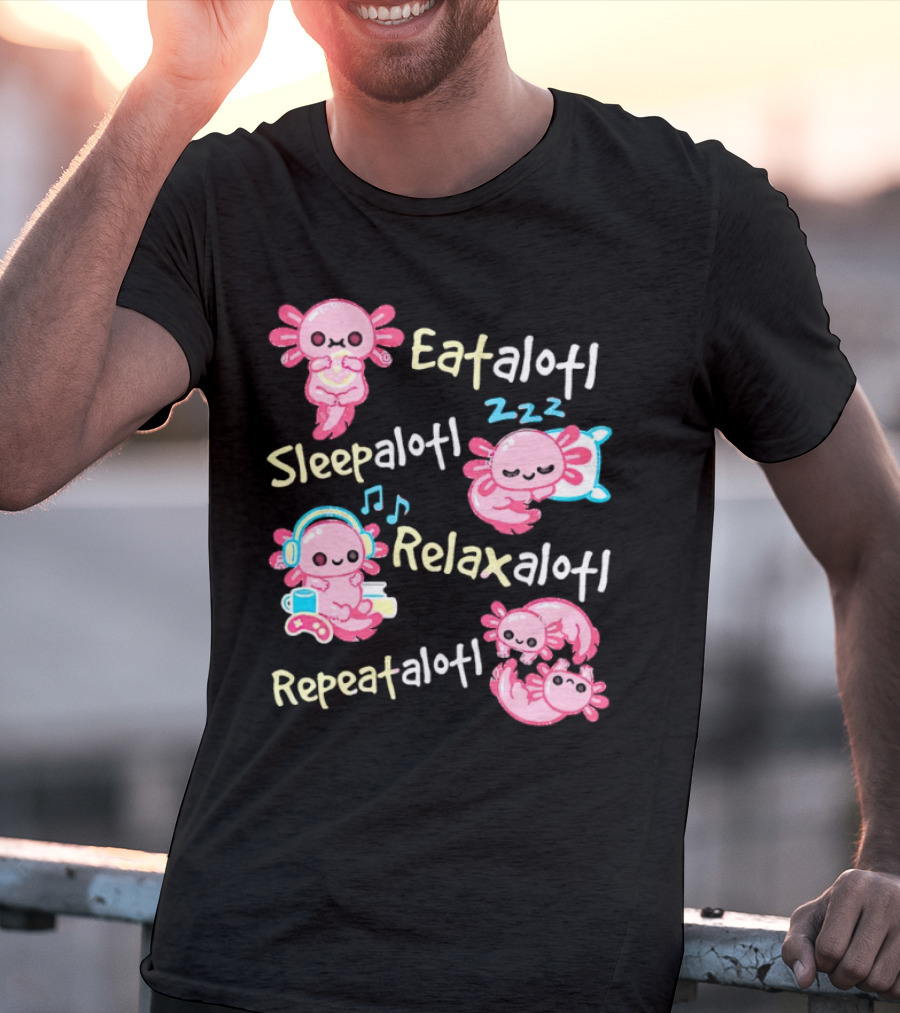 Eat-a-lotl Sleep-a-lotl Relax-a-lotl Repeat-a-lotl T-Shirt