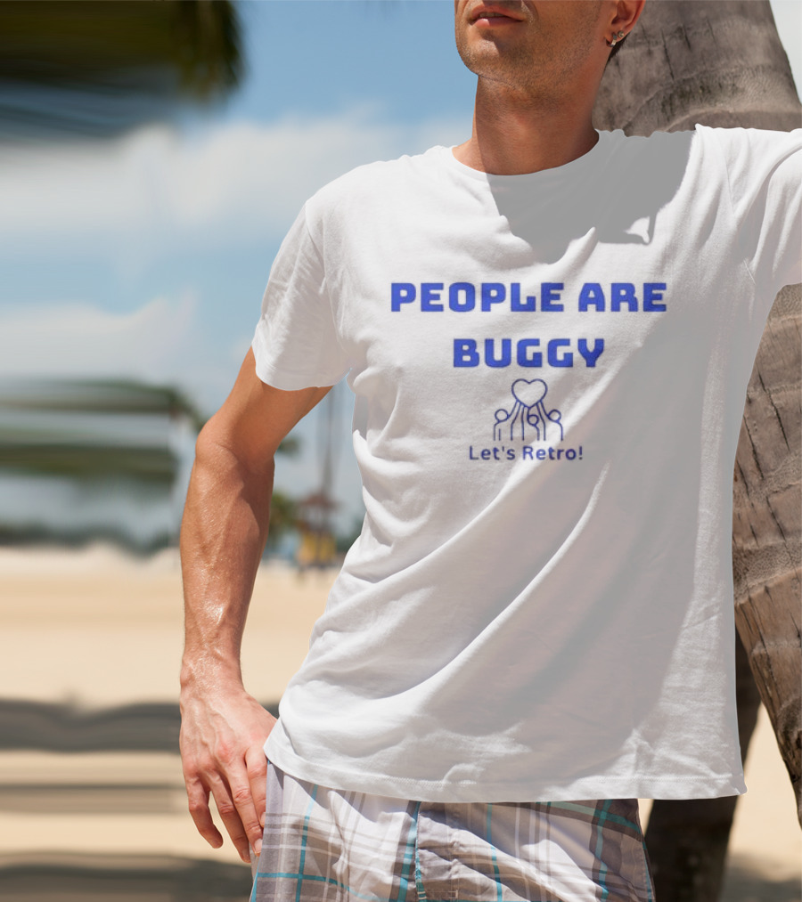 People Are Buggy Let's Retro T-Shirt