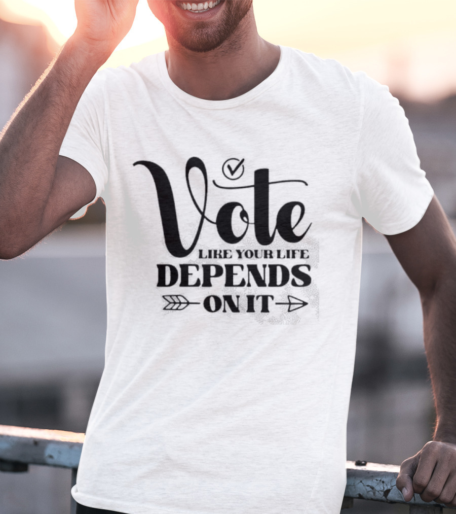 Vote Like Your Life Depends On It Checkmark Arrow T-Shirt