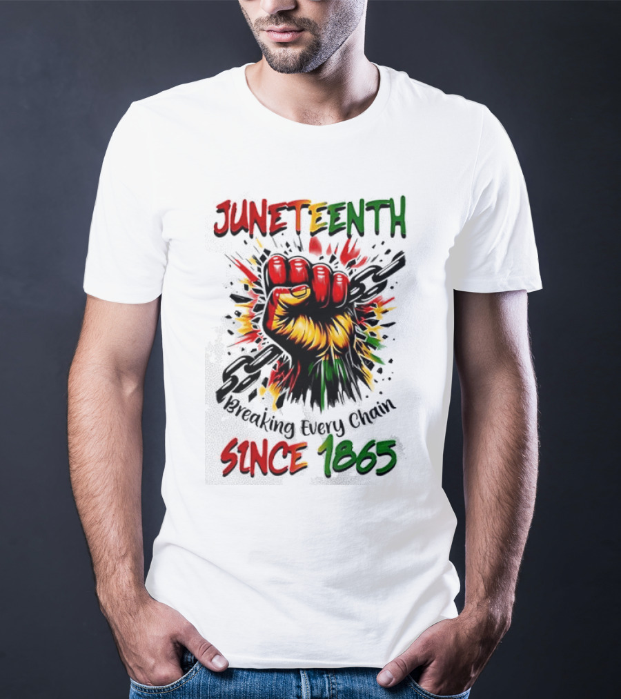 Juneteenth Breaking Every Chain Since 1865 Powerful Raised Fist T-Shirt