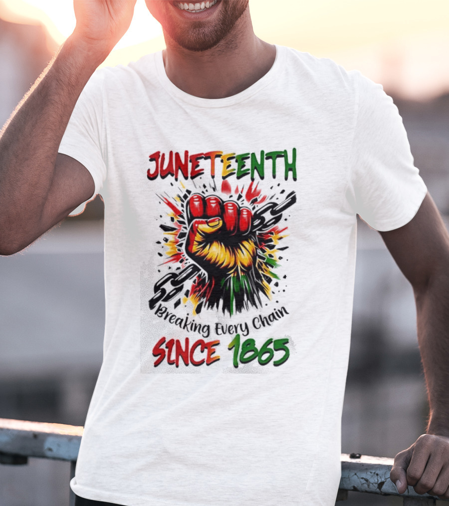 Juneteenth Breaking Every Chain Since 1865 Powerful Raised Fist T-Shirt