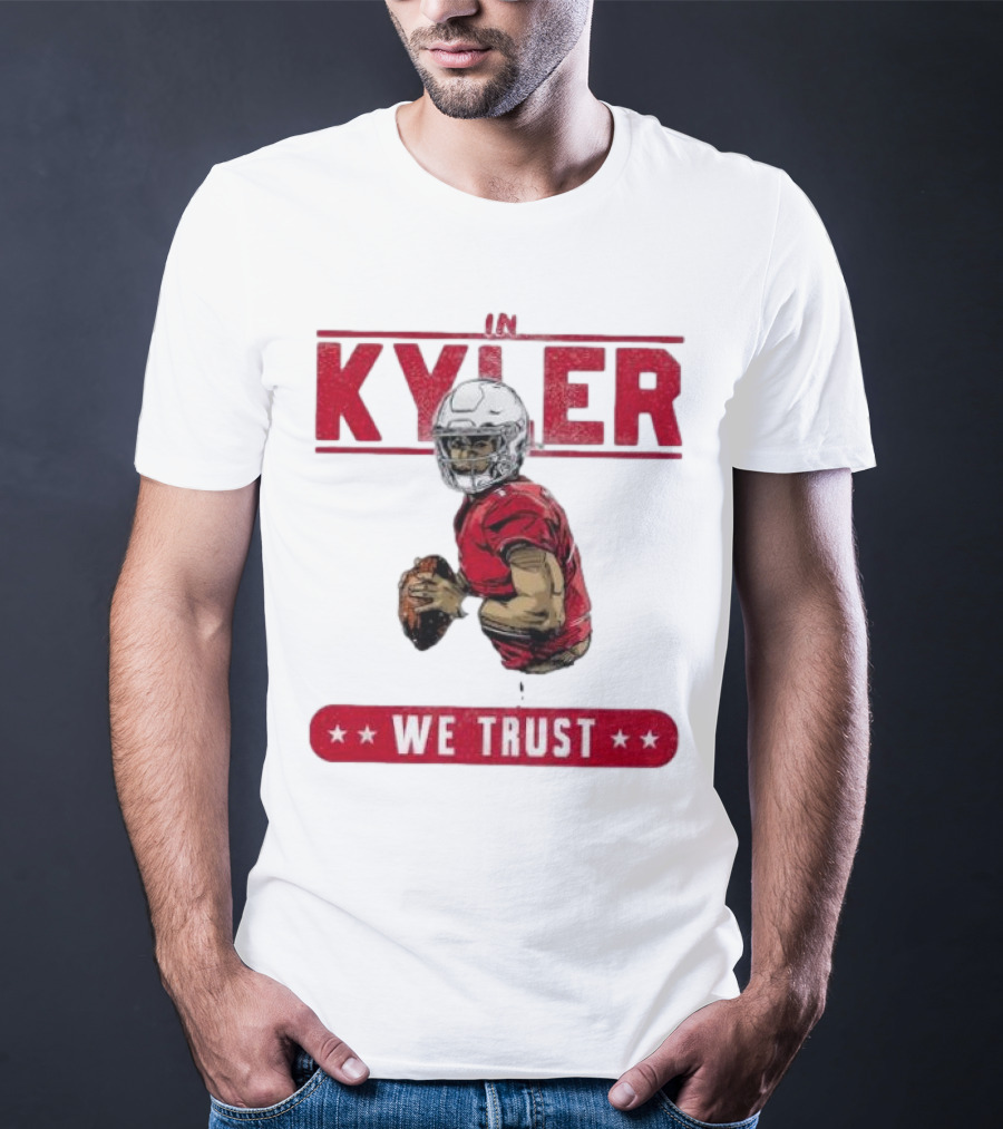 IM KYLER WE TRUST Arizona Cardinals T-Shirt
