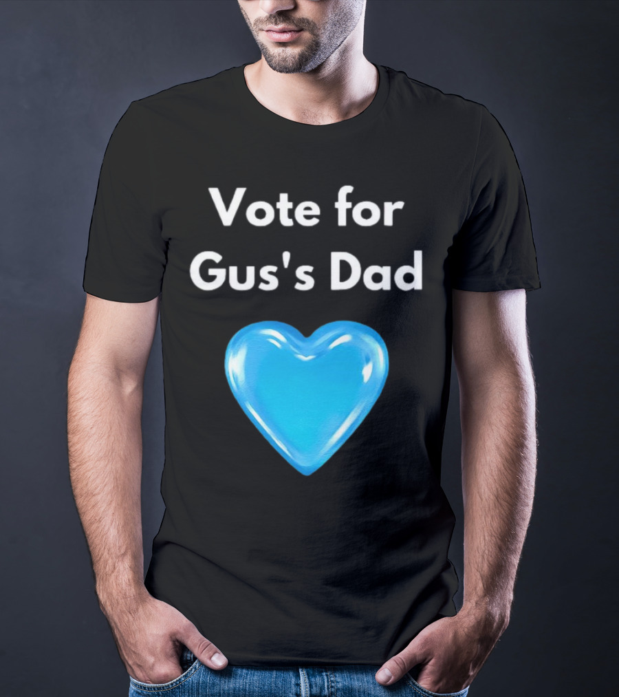 Vote For Gus's Dad Blue Heart Campaign T-Shirt