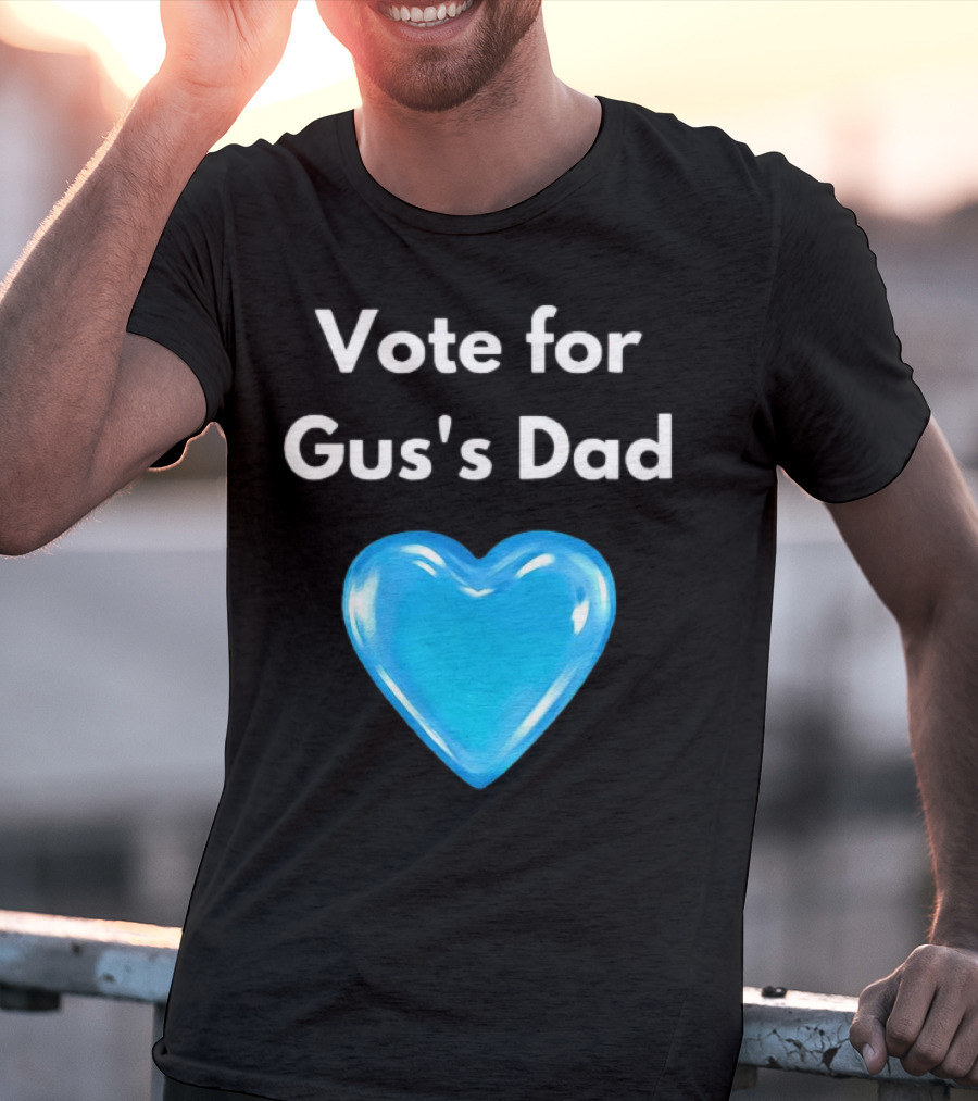 Vote For Gus's Dad Blue Heart Campaign T-Shirt