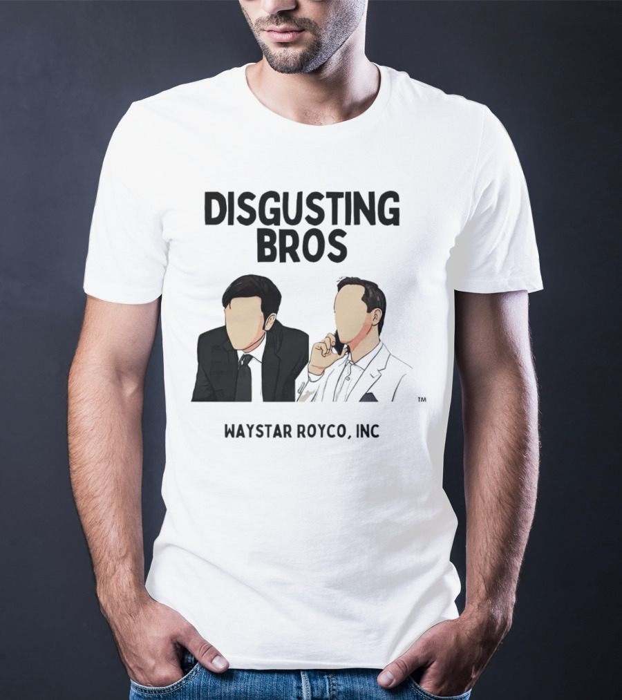 Disgusting Bros Waystar Royco Inc Succession T-Shirt