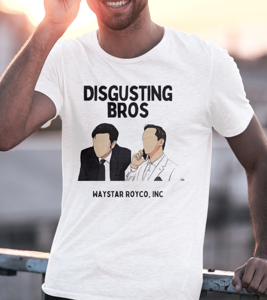 Disgusting Bros Waystar Royco Inc Succession T-Shirt