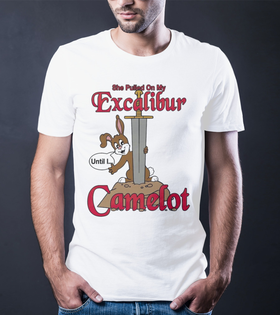 She Pulled On My Excalibur Until I Camelot Sword Dog T-Shirt