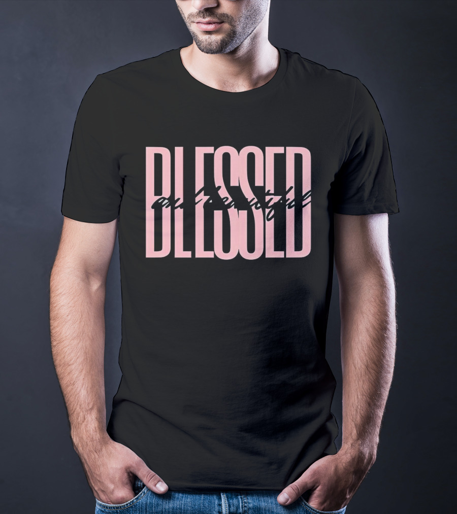 Blessed And Beautiful Christian T-Shirt