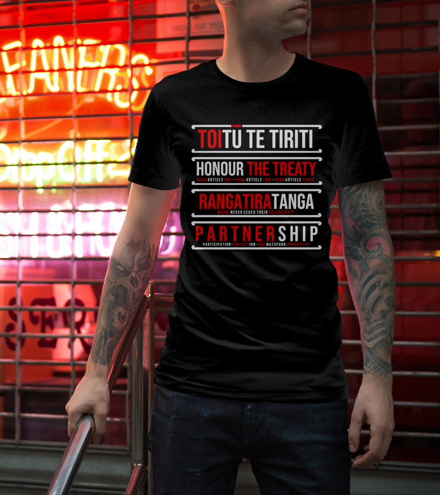 TOIŪ TE TIRITI Honour The Treaty Rangatiratanga Partnership Māori Never Ceded Their Sovereignty Participation Protection Our Matapono Principles T-Shirt