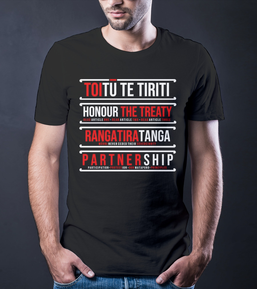 TOIŪ TE TIRITI Honour The Treaty Rangatiratanga Partnership Māori Never Ceded Their Sovereignty Participation Protection Our Matapono Principles T-Shirt