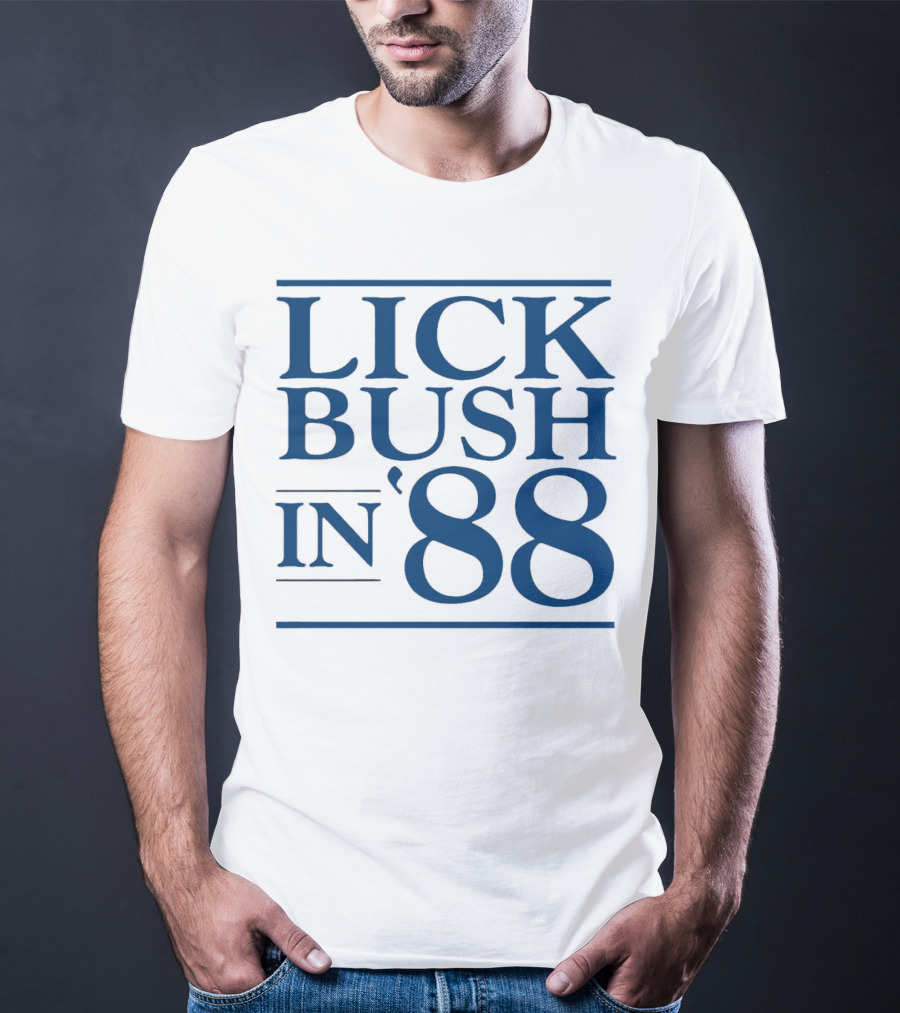 Lick Bush In 88 Political T-Shirt