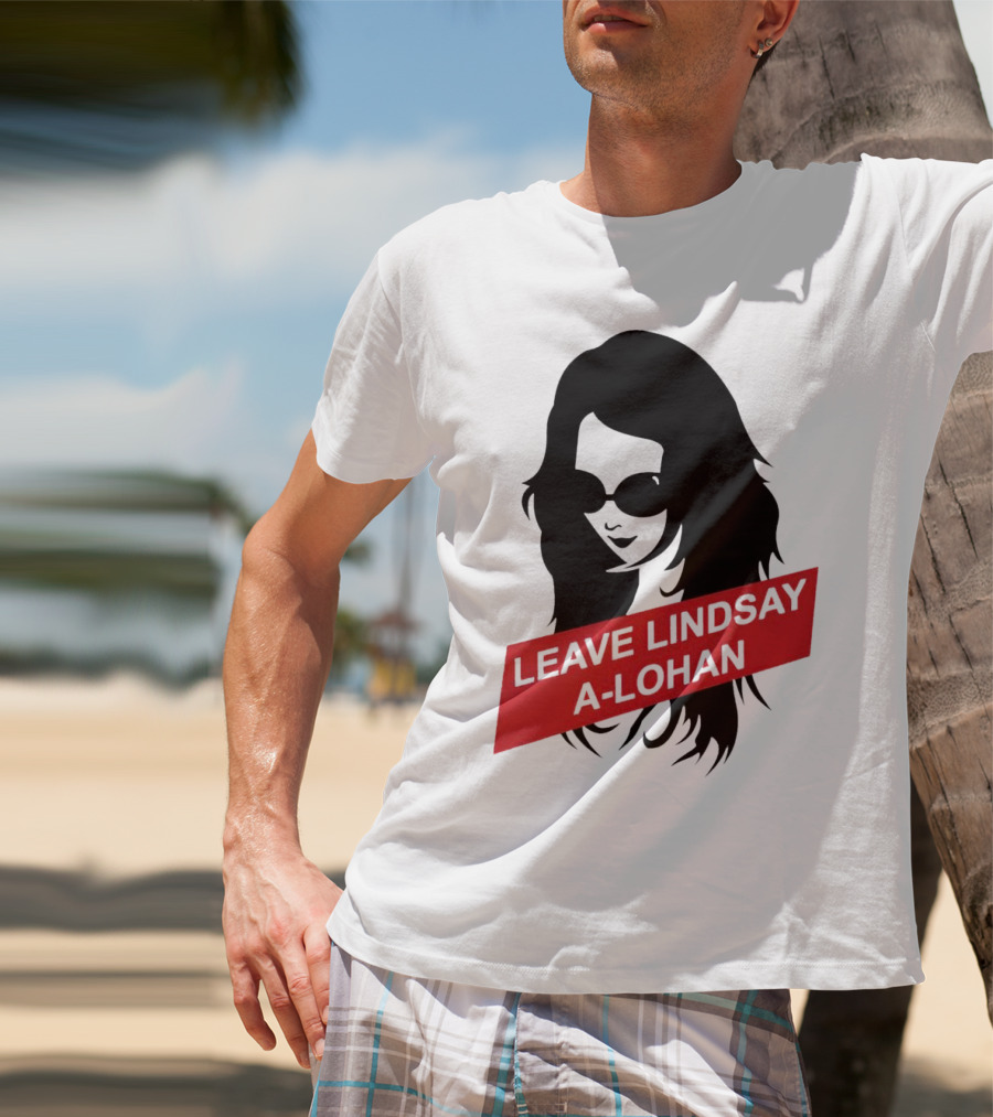 Leave Lindsay A-Lohan T-Shirt