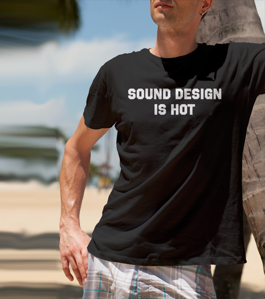 Sleek Sound Design Is Hot T-Shirt