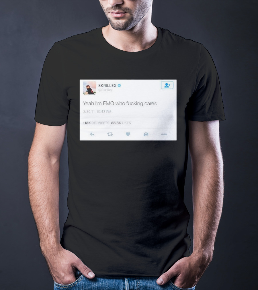 Skrillex Yeah I'm Emo Who Fcking Cares Tweet 118k Retweets 88.8k Likes T-Shirt