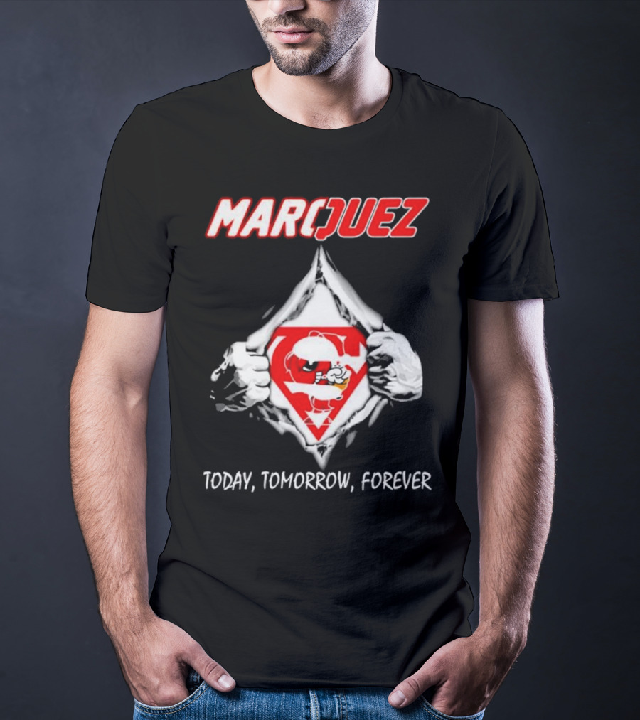 Marquez Today Tomorrow Forever T-Shirt