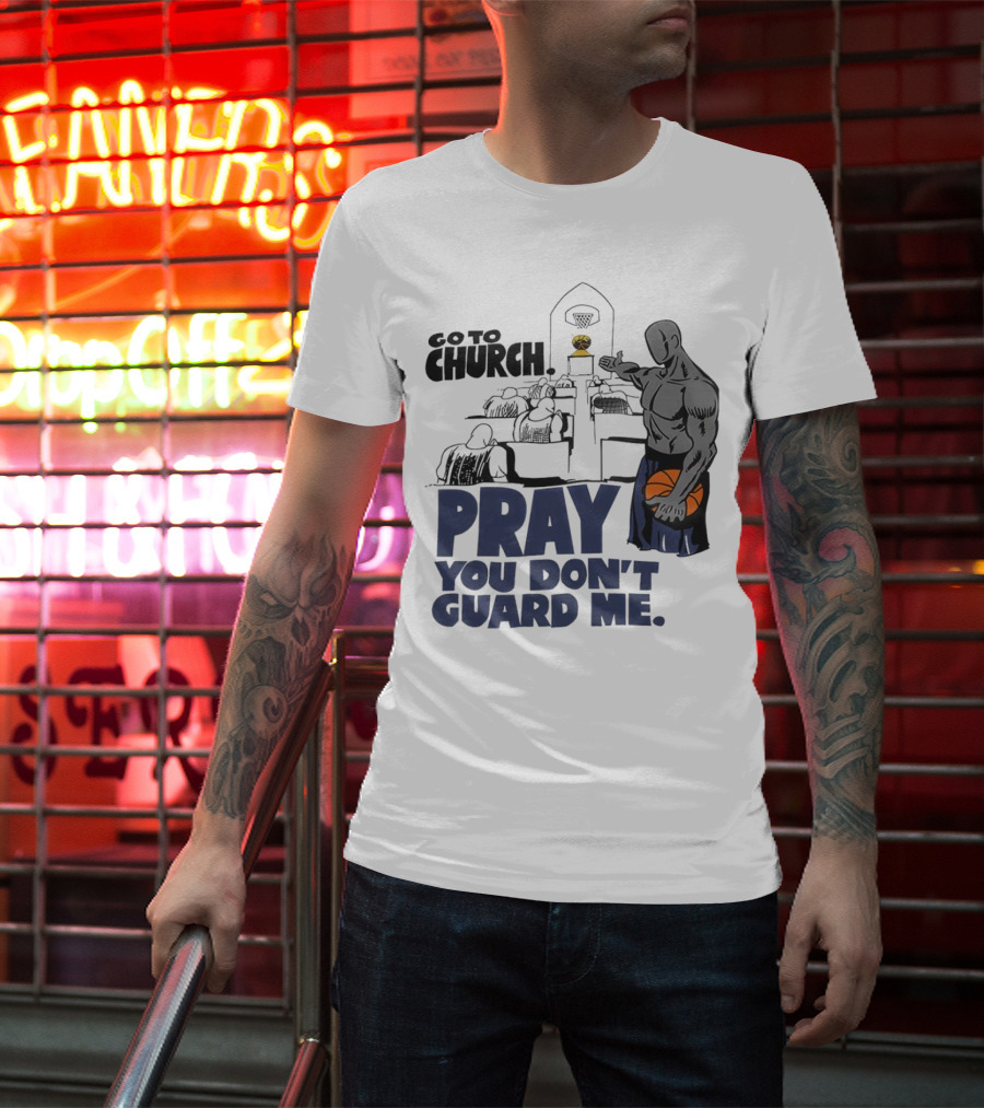 And1 Go To Church Pray You Don't Guard Me Basketball Player T-Shirt