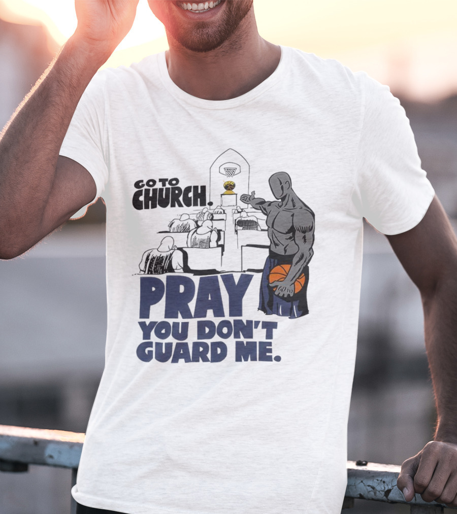 And1 Go To Church Pray You Don't Guard Me Basketball Player T-Shirt