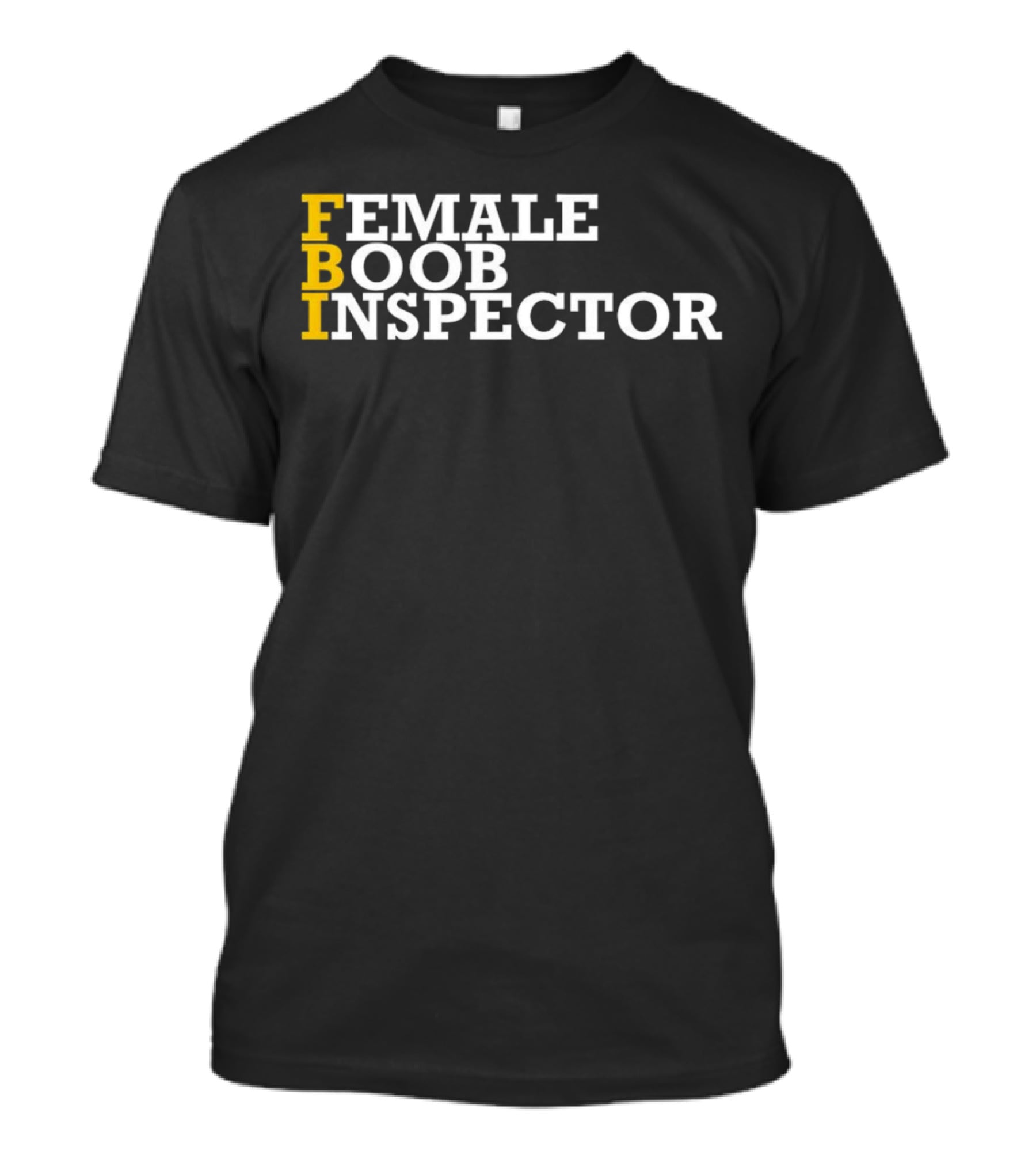 FBI Female Boob Inspector Humorous T-Shirt