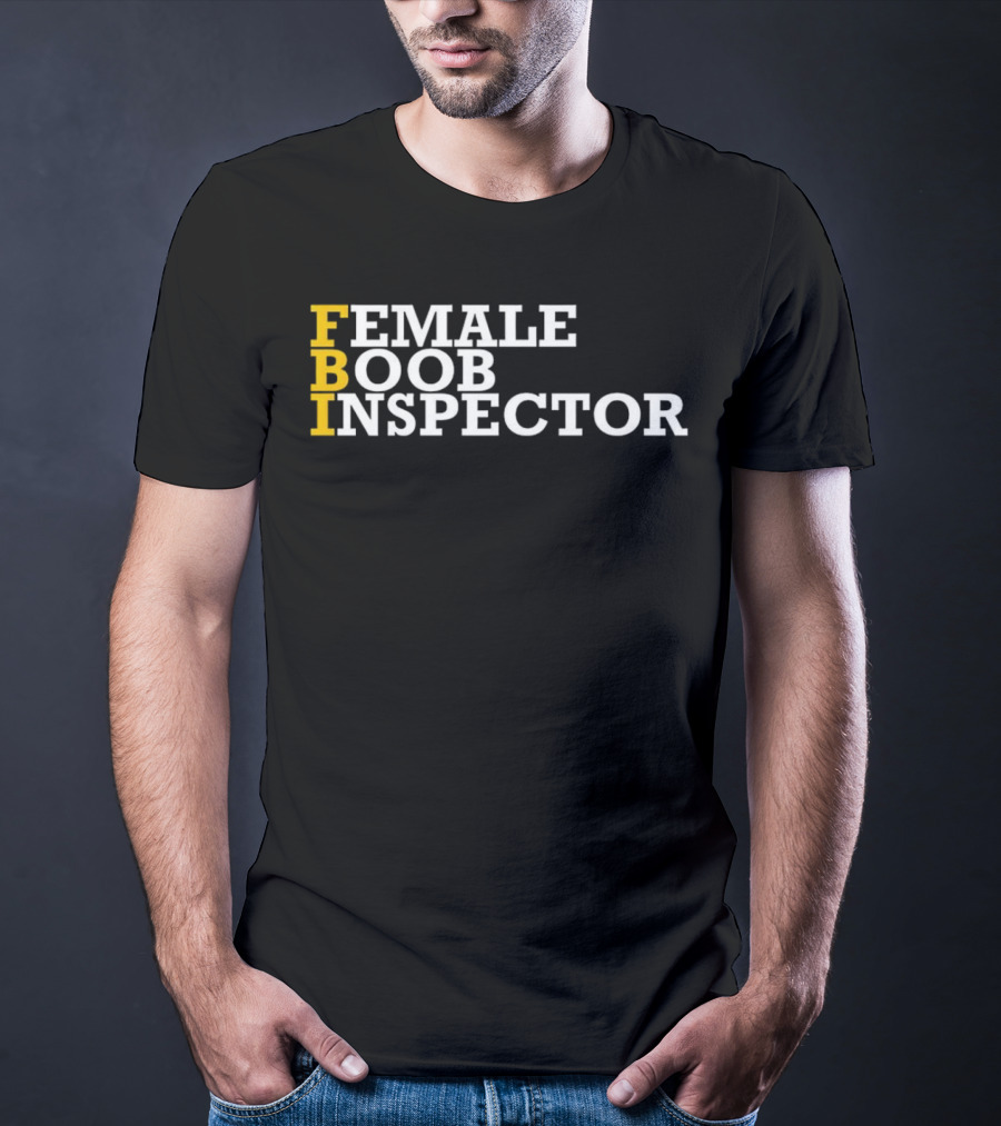 FBI Female Boob Inspector Humorous T-Shirt