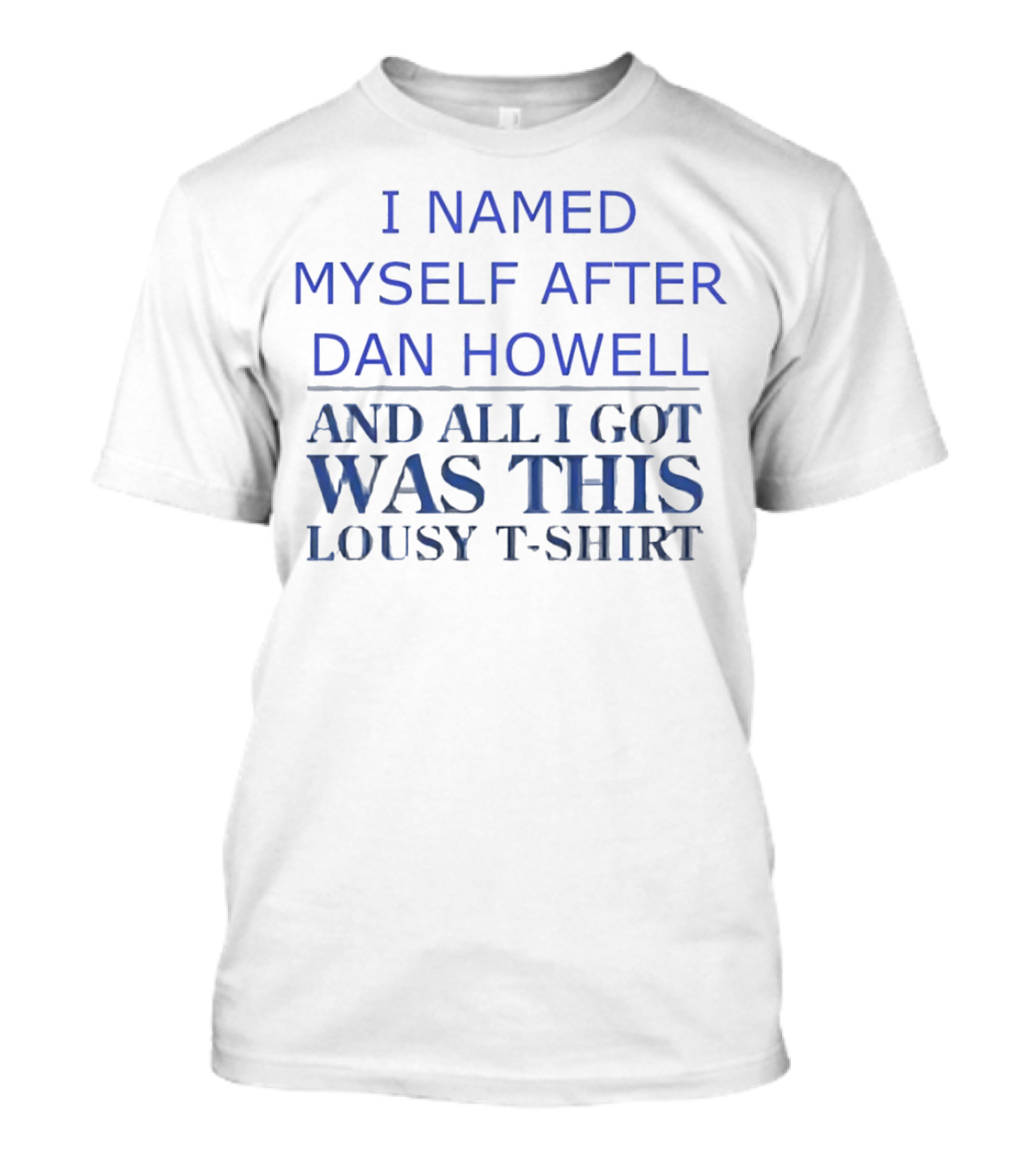 I Named Myself After Dan Howell And All I Got Was This Lousy T-Shirt
