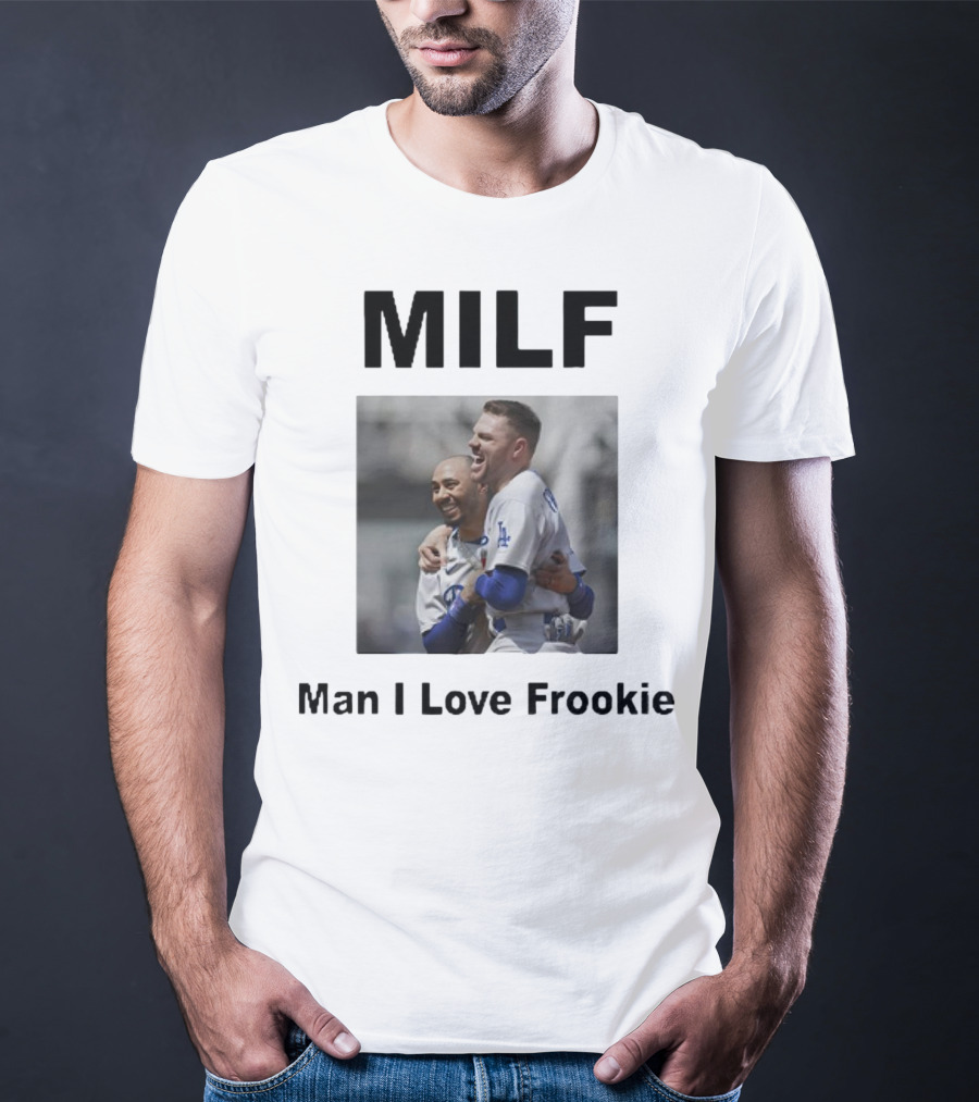 MILF Man I Love Frookie Mookie Betts Freddie Freeman Dodgers T-Shirt