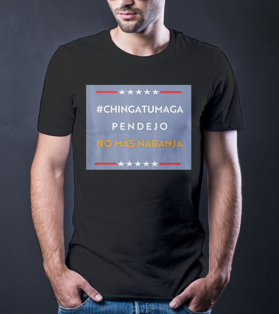 ChingatuMaga Pendejo No Más Naranja T-Shirt