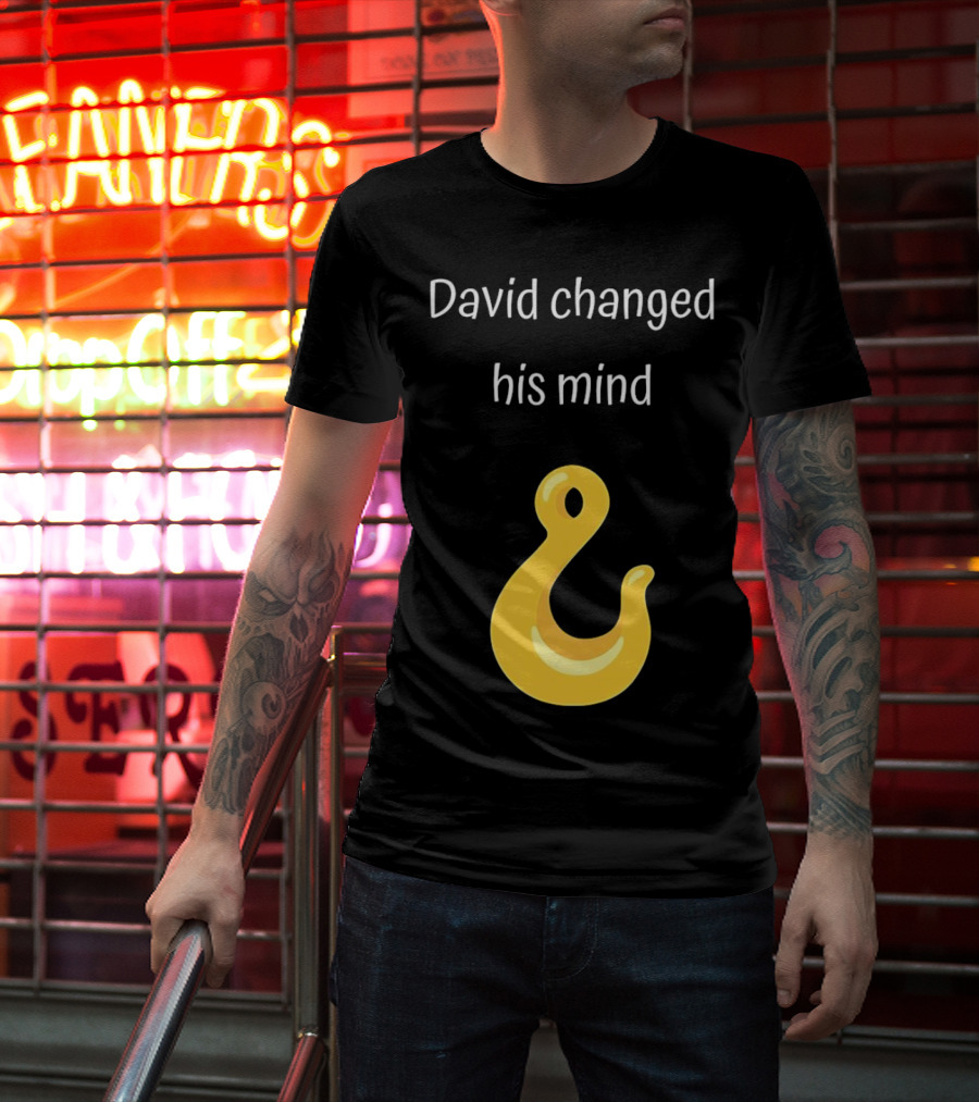 David Changed His Mind Hook Emoji Novelty Text T-Shirt