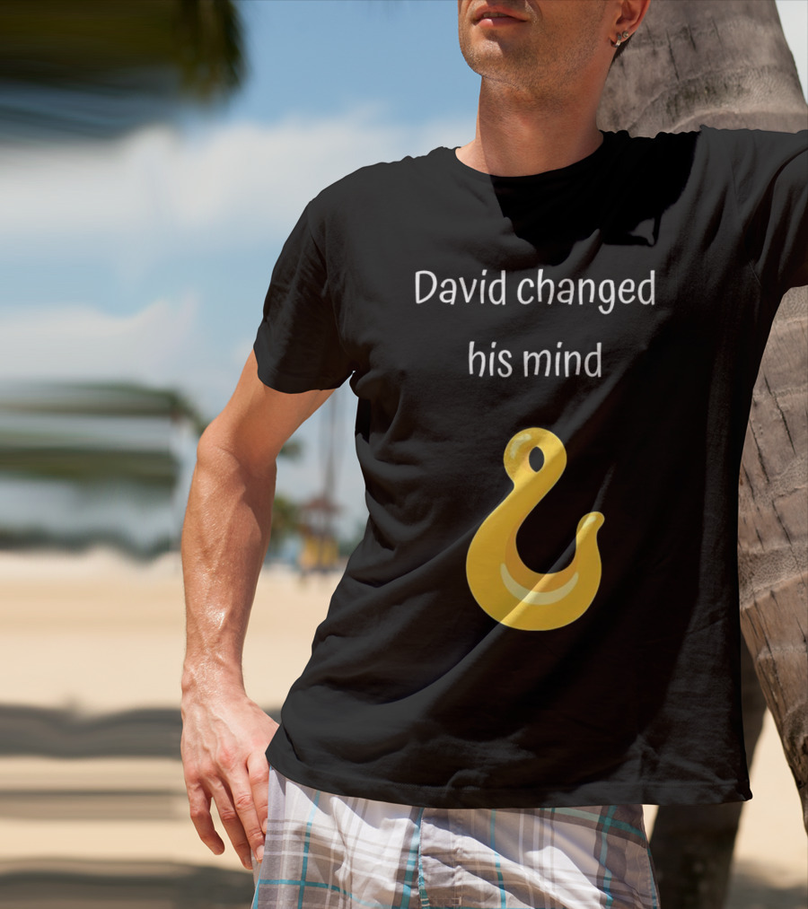 David Changed His Mind Hook Emoji Novelty Text T-Shirt