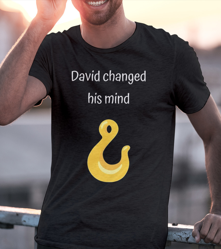 David Changed His Mind Hook Emoji Novelty Text T-Shirt