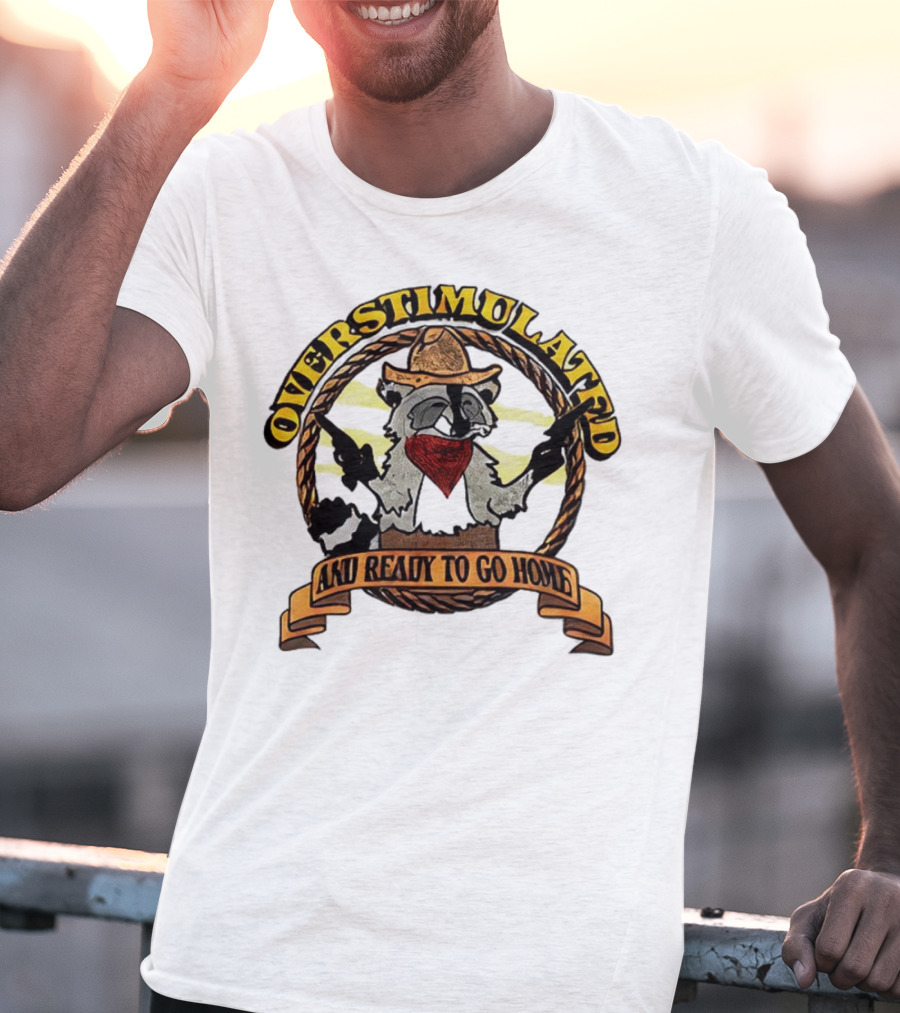 Overstimulated Raccoon Cowboy Ready To Go Home T-Shirt