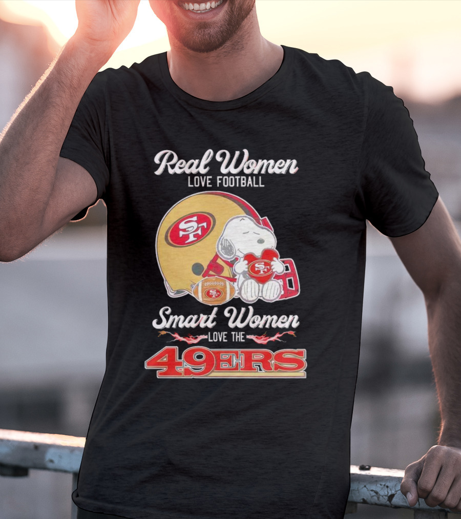 Snoopy Real Women Love Football Smart Women Love The San Francisco 49Ers Peanuts 49Ers Helmet T-Shirt