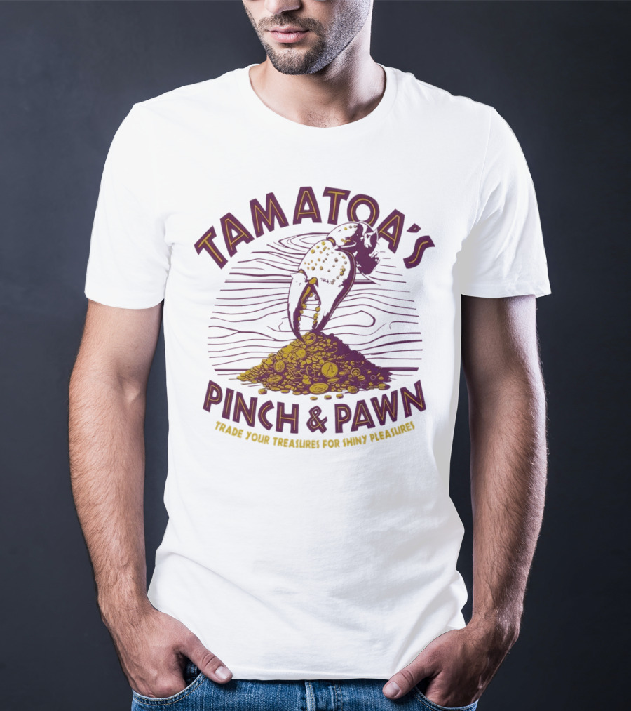 Tamatoa's Pinch And Pawn Trade Your Treasures For Shiny Pleasures T-Shirt
