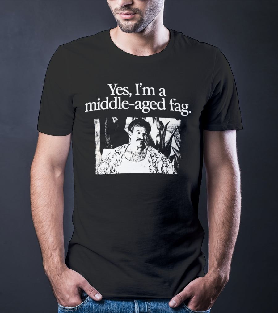 Yes I'm A Middle-Aged Fag Iconic Scene T-Shirt