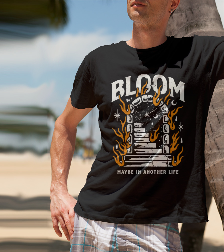 Bloom Maybe In Another Life Cosmic Portal Flames Stairs T-Shirt