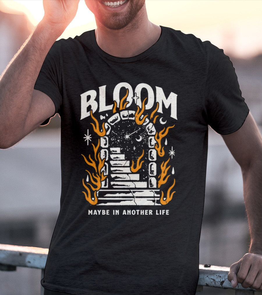 Bloom Maybe In Another Life Cosmic Portal Flames Stairs T-Shirt