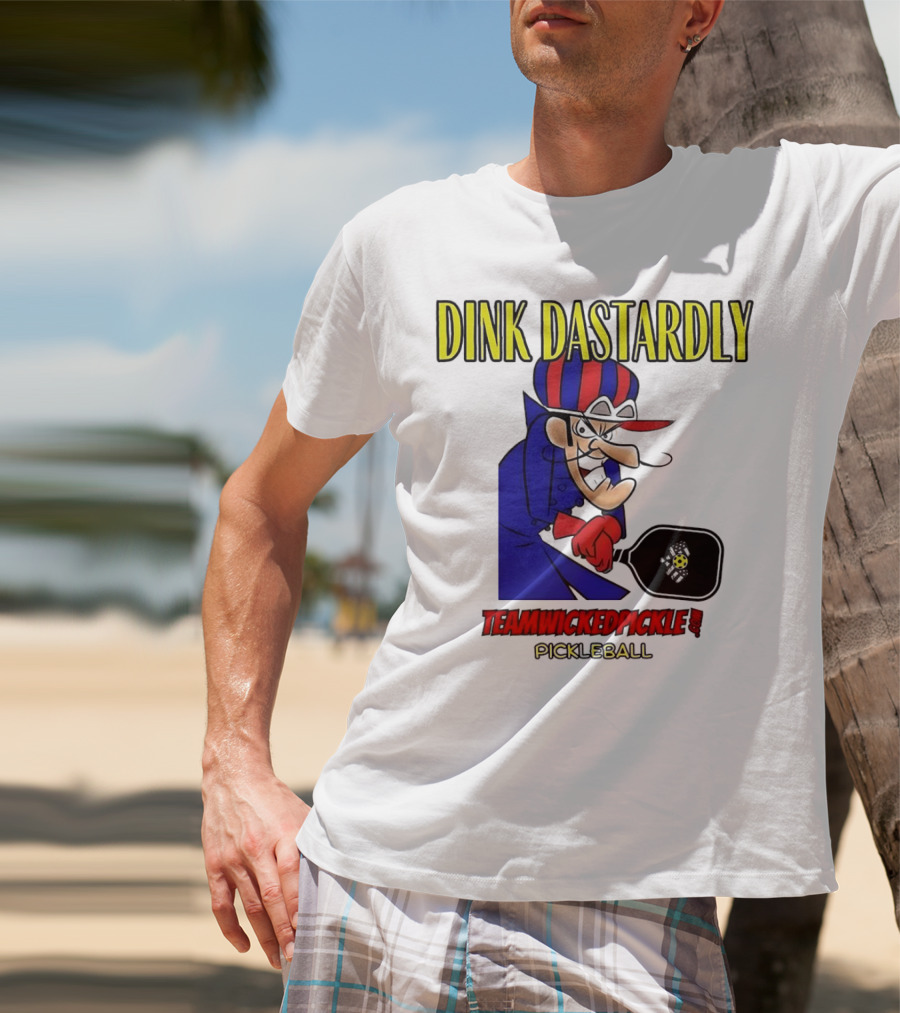 Dink Dastardly Teamwickedpickle Pickleball T-Shirt