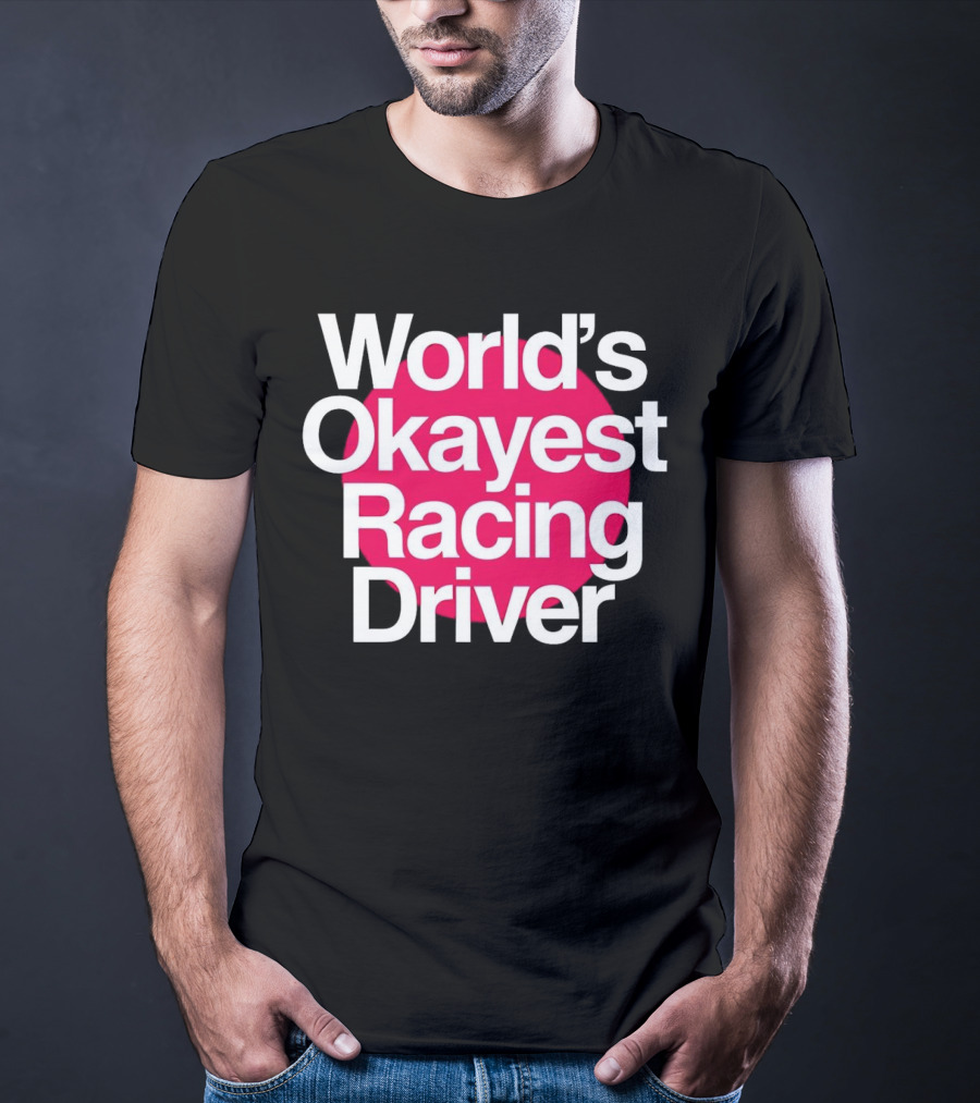 World's Okayest Racing Driver Classic Fun T-Shirt