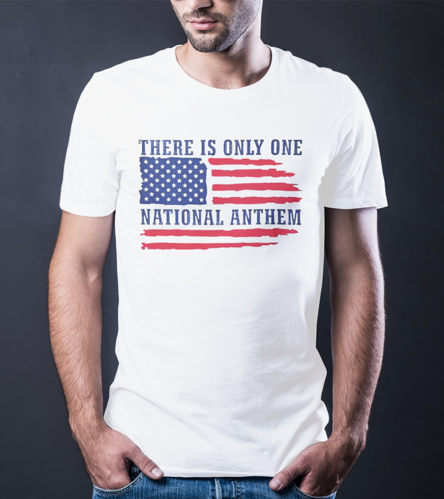 There Is Only One National Anthem Patriotic American Flag T-Shirt