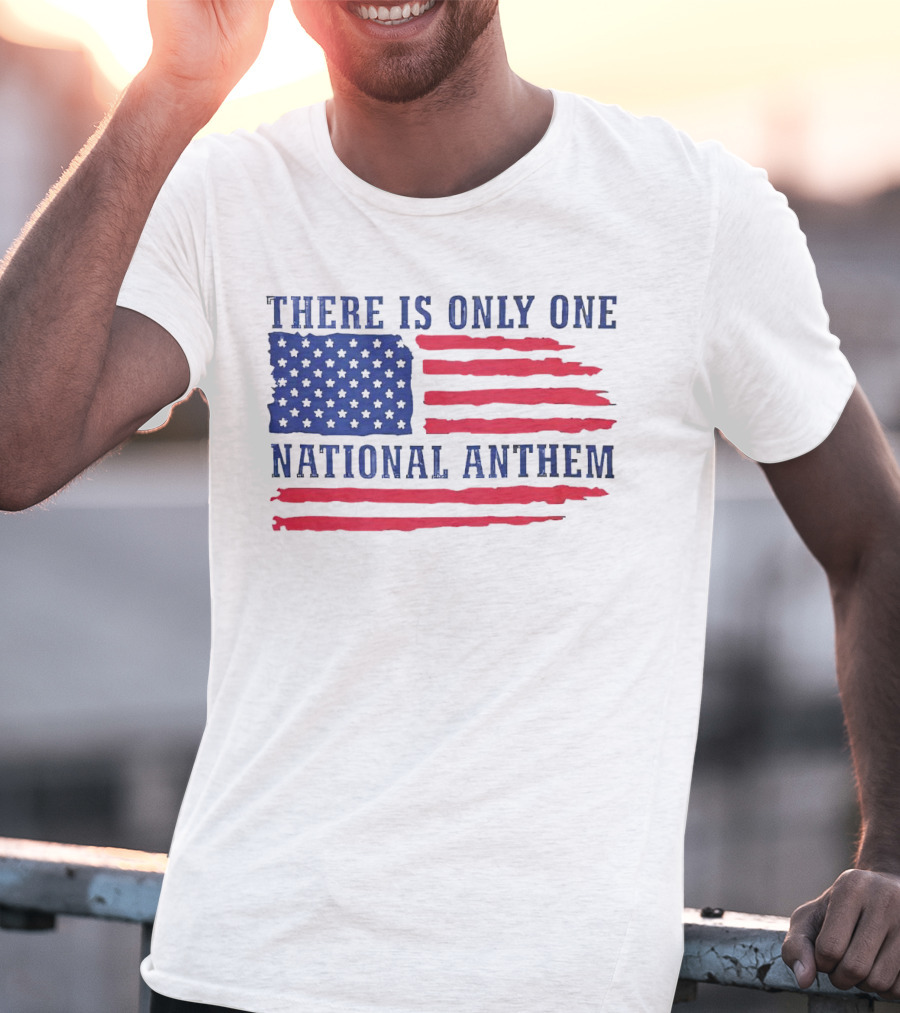 There Is Only One National Anthem Patriotic American Flag T-Shirt