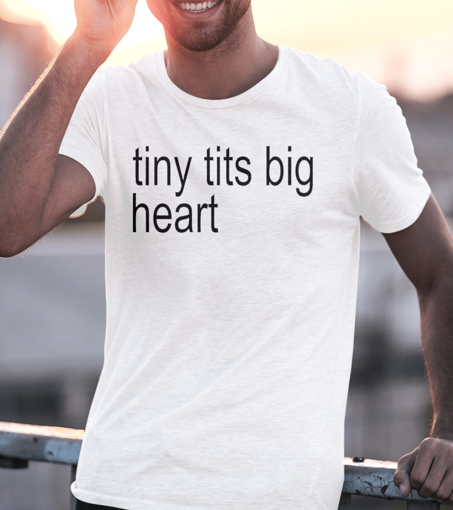 Tiny Tits Big Heart Insightful Humor Phrase T-Shirt