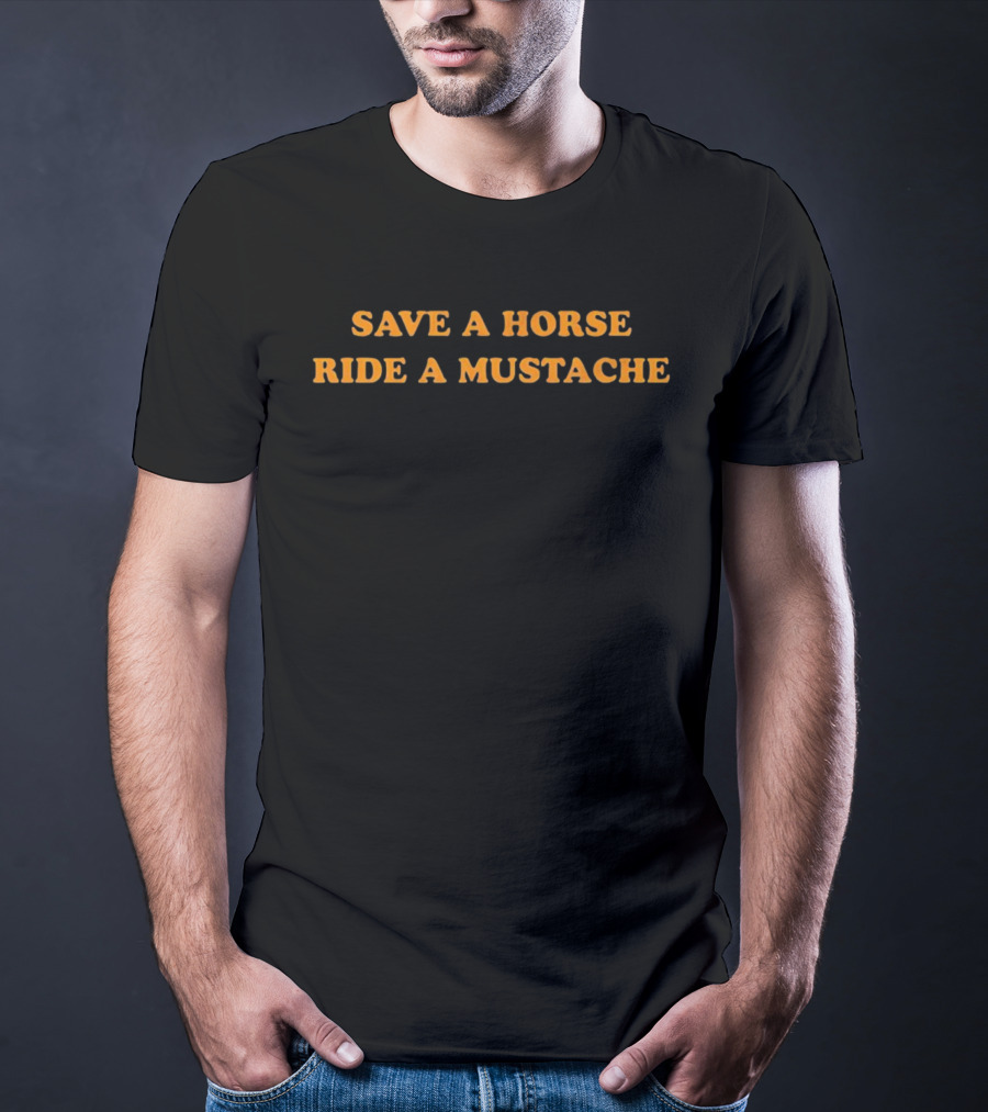 Save A Horse Ride A Mustache Playful T-Shirt