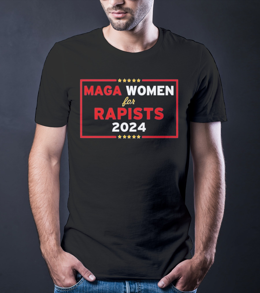 MAGA Women For Rapists T-Shirt