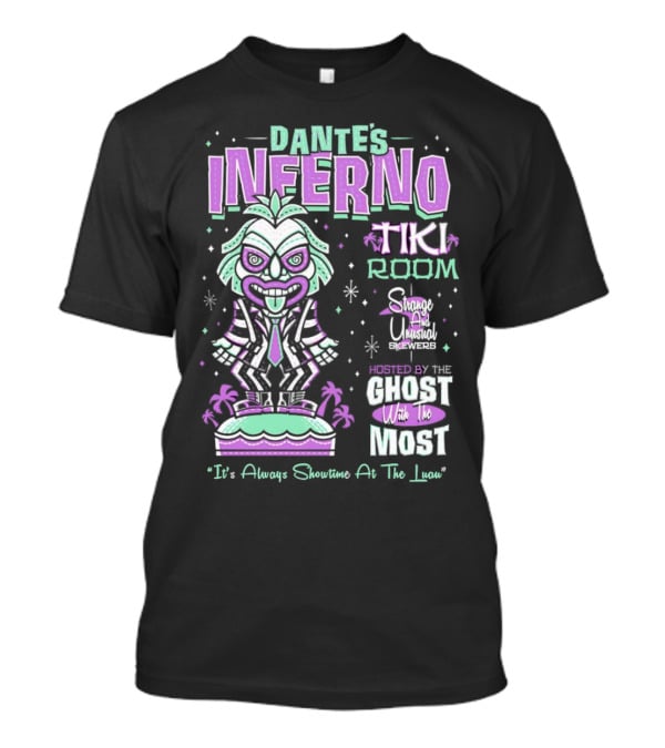 Dante’s Inferno Tiki Room Strange And Unusual Brews Hosted By The Ghost With The Most It's Always Showtime At The Luau T-Shirt